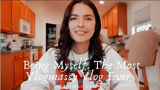 Being Myself. The Most Vlogmassy Vlog Ever | VLOGMAS DAY 8