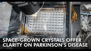 Space Grown Crystals Offer Clarity on Parkinson’s Disease UHD