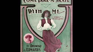 Billy Murray - Come Take A Skate With Me (Merrily She Rolls Along) 1906 "His Honor The Mayor"