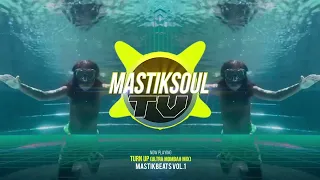 Mastiksoul - Turn Up (Ultra Mombah Mix)