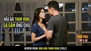 [FULL] Cô Hầu Gái "trao thân" cho Ông Chủ để bước chân vào Giới Thượng Lưu