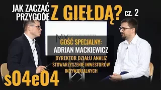 s04e04 - Jak zacząć przygodę z giełdą cz. 2 Gość: Adrian Mackiewicz, sii.org.pl