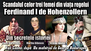Scandalul celor trei femei din viata regelui Ferdinand I de Hohenzollern * Din secretele istoriei