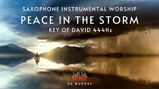 Peace in the Storm full album, by SK Murray | Worship Sax, Relaxing Music in the Key of David 444Hz
