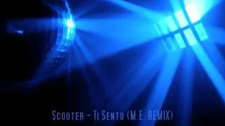 Scooter - Ti Sento (M.E. REMIX)