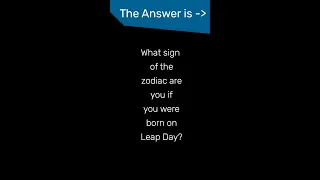 What sign of the zodiac are you if you were born on Leap Day?