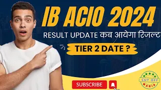 IB ACIO 2024 Result Update and Tier 2 Expected Date