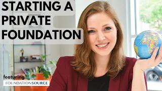 Starting a Private Foundation: What it is + Steps to Start