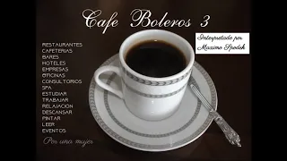 CAFE BOLEROS 3 MUSICA AMBIENTAL AGRADABLE Y SUAVE EMPRESAS RESTAURANTES CAFETERIAS EVENTOS