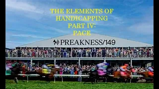 PREAKNESS 149 - THE ELEMENST OF HANDICAPPING - PART IV - PACE