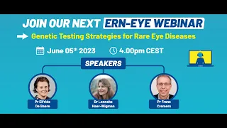 ERN-EYE webinar (5th June 2023) - Genetic Testing Strategies for Rare Eye Diseases