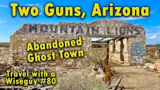 Two Guns, Arizona - Abandoned Ghost Town