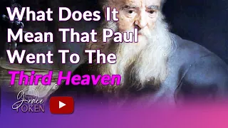 What Does It Mean That Paul Went To The Third Heaven