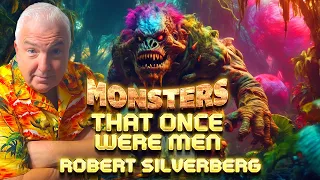 Robert Silverberg Short Stories: Monsters That Once Were Men