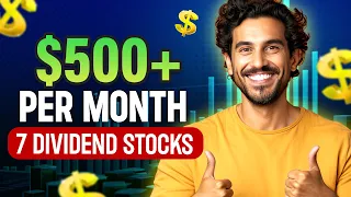 7 Dividend Stocks That Pay  $500+ Per Month