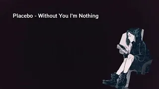 Placebo - Without You I'm Nothing (Lyrics)