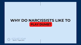 When narcissists play dumb