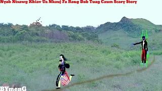 Dab neeg Nyab Ntxawg Khiav Ua Nkauj Fa Raug Dab Tuag Caum Scary story 9.9.2023