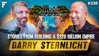 Barry Sternlicht's Stories from Building a $120 Billion Empire