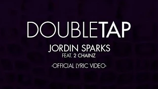 Jordin Sparks - "Double Tap" featuring 2 Chainz (Lyric Video)