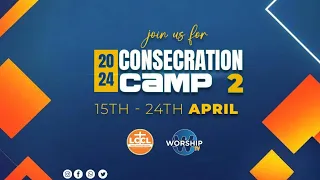 CONSECRATION CAMP 2 - DAY  8 . EVENING SESSION   | 22nd.APRIL.2024 || LIFEWAY CHURCH OF CHRIST