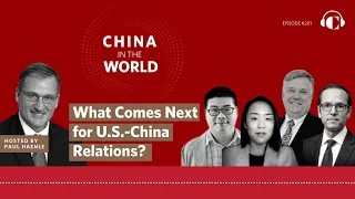 Ep.201 | What Comes Next for U.S.-China Relations?