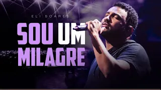 Eli Soares - Sou um Milagre