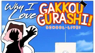 Why I Love Gakkou Gurashi (School Live)
