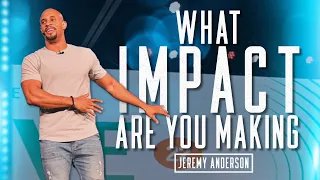 What Impact Are You Making? | Inspiring Motivational Video | Jeremy Anderson