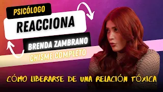 PSICÓLOGO REACCIONA a Brenda Zambrano ¿Relación Tóxica? | CHISME COMPLETO
