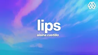 Alaina Castillo - Lips (Lyrics)