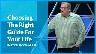 Choosing The Right Guide For Your Life with Rick Warren