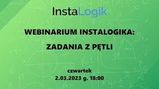 Konkurs InstaLogik - webinarium "Zadania z pętli" (2023-03-02)