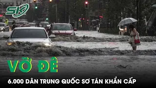 Hơn 6.000 Dân Liêu Ninh Trung Quốc Sơ Tán Khẩn Do Lũ Lụt Vỡ Đê | SKĐS