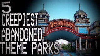 5 Creepiest Abandoned Amusement Parks