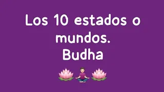 LOS 10 ESTADOS O MUNDOS / ENSEÑANZA DEL ÚLTIMO BUDA: NICHIREN DAISHONIN