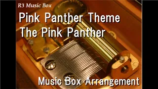 Pink Panther Theme/The Pink Panther [Music Box]