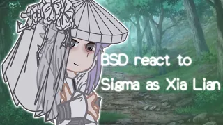 BSD react to Sigma as Xia Lian || реакция бсд на Сигма это Се Лянь 1/? || Lina Holmes