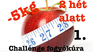 Challenge Fogyókúra -5 - 8 KG 2 HÉT ALATT 1. rész - BF