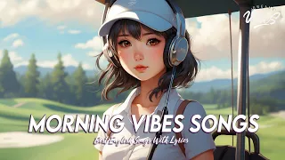 Morning Vibes Songs 🍀 Chill Songs Chill Vibes | Romantic English Songs With Lyrics