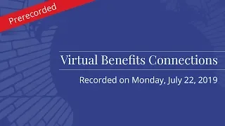 Virtual Benefits Connections presentation: July 22, 2019