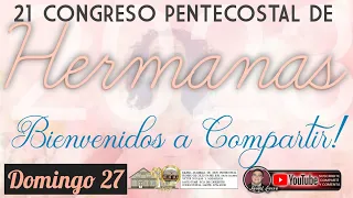 🔴EN VIVO- CIERRE 21º CONGRESO PENTECOSTAL DE HERMANAS 2023- DOMINGO AGOSTO 2023