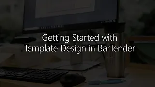 Getting Started with BarTender Software: Template Design in BarTender