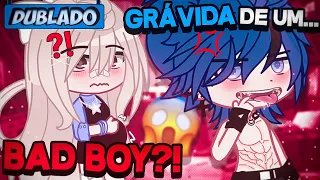 [DUBLADO] Grávida De Um.. BAD BOY?! 😖🔥 | Mini Filme | Gacha Club