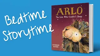 Bedtime Storytime: Arlo the Lion Who Couldn’t Sleep