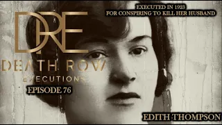 Death Row Executions-EP 76 EDITH THOMPSON & HER LOVERBOY FREDERICK BYWATERS-PENTONVILLE PRISON