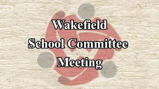 Wakefield School Committee Meeting - March 26th, 2024