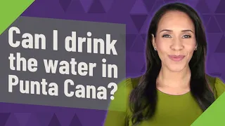 Can I drink the water in Punta Cana?
