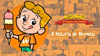 A história de Neemias - Midinho, O Pequeno Missionário