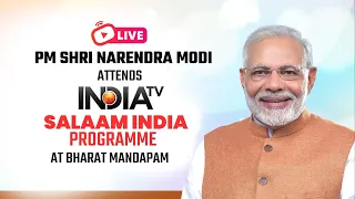 LIVE: PM Shri Narendra Modi attends India TV's 'Salaam India' programme at Bharat Mandapam